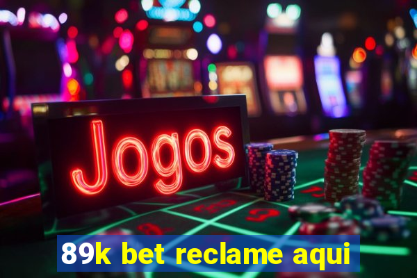 89k bet reclame aqui